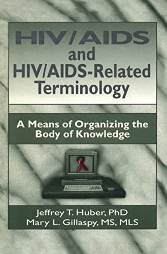 Stock image for HIV/AIDS and HIV/AIDS-Related Terminology: A Means of Organizing the Body of Knowledge (Haworth Medical Information Sources) for sale by BookResQ.