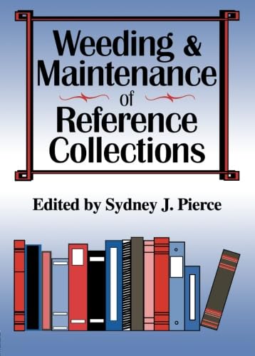 Weeding and Maintenance of Reference Collections (9781560249764) by Pierce, Sydney J.