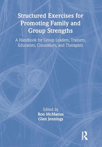 Stock image for Structured Exercises for Promoting Family and Group Strengths: A Handbook for Group Leaders, Trainers, Educators, Counselors, and Therapists (Haworth Marriage & the Family) for sale by Campus Bookstore
