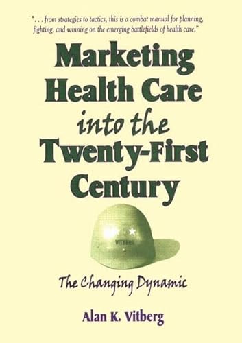 Stock image for Marketing Health Care Into the Twenty-First Century: The Changing Dynamic (Haworth Marketing Resources) for sale by Chiron Media