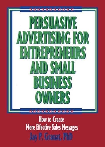 Stock image for Persuasive Advertising for Entrepreneurs and Small Business Owners: How to Create More Effective Sales Messages for sale by Revaluation Books