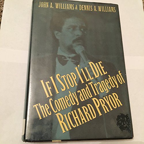 Stock image for If I Stop I'll Die : The Comedy and Tragedy of Richard Pryor for sale by Better World Books