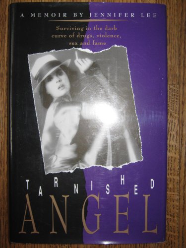 9781560250258: Tarnished Angel: Surviving in the Dark Curve of Violence, Sex and Fame