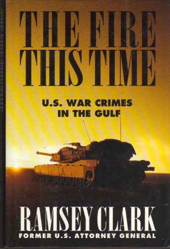 Stock image for The Fire This Time: U.S. War Crimes in the Gulf for sale by Marvin Minkler Modern First Editions