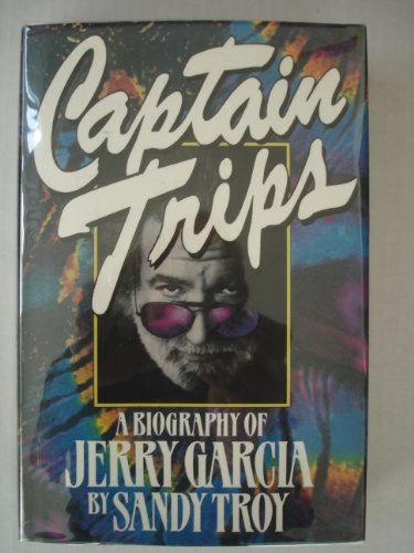 Stock image for Captain Trips: A Biography of Jerry Garcia for sale by BookHolders