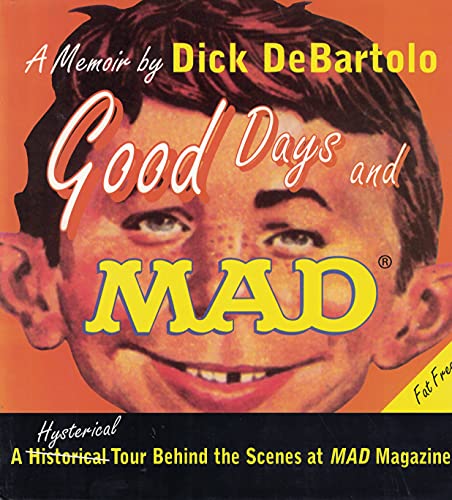 Stock image for Good Days and Mad : A Hysterical Tour Behind the Scenes at MAD Magazine for sale by Katsumi-san Co.