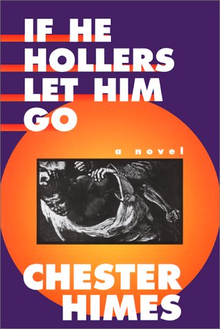 If He Hollers Let Him Go: A Novel - Himes, Chester