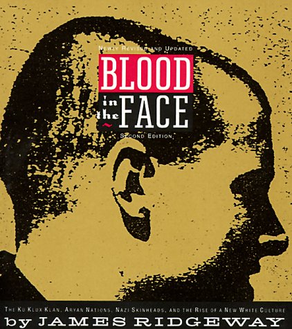 Beispielbild fr Blood in the Face : The Ku Klux Klan, Aryan Nations, Nazi Skinheads and the Rise of a New White Culture zum Verkauf von Better World Books