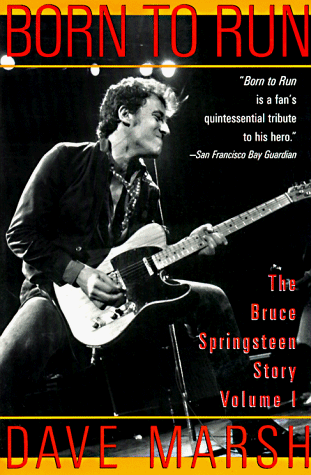 Born to Run: The Bruce Springsteen Story - Marsh, Dave
