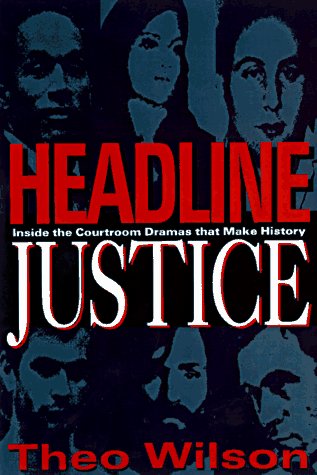 Imagen de archivo de Headline Justice: Inside the Courtroom-The Country's Most Controversial Trials a la venta por Once Upon A Time Books