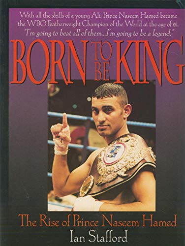 Imagen de archivo de Born to Be King: The Rise of Prince Naseem Hamed a la venta por WorldofBooks