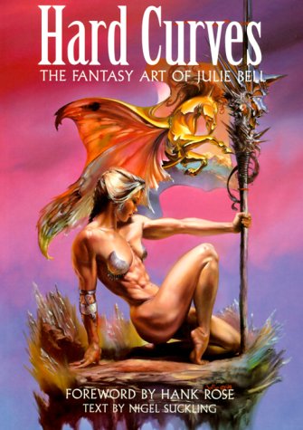 9781560251316: Hard Curves: The Fantasy Art of Julie Bell