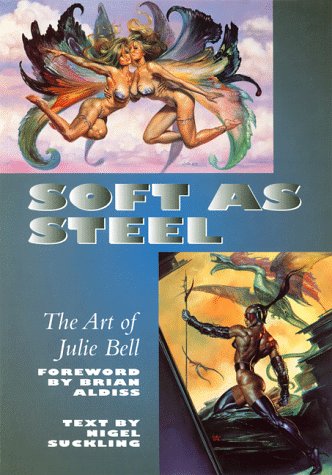 Beispielbild fr Soft as Steel: The Art of Julie Bell zum Verkauf von SecondSale