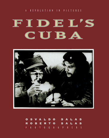 Stock image for Fidel's Cuba: A Revolution in Pictures for sale by Books of the Smoky Mountains