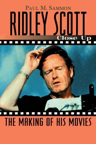 Ridley Scott: Close Up: The Making of His Movies (Close-Up Series) (9781560252030) by Sammon, Paul M.