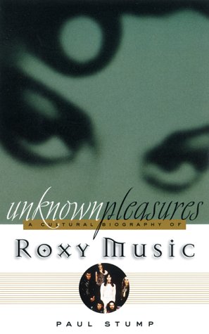 Beispielbild fr Unknown Pleasures: A Cultural Biography of Roxy Music zum Verkauf von HPB-Emerald