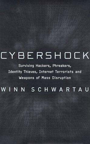 9781560252467: Cybershock: Surviving Hackers, Phreakers, Identity Thieves, Internet Terrorists and Weapons of Mass Disruption