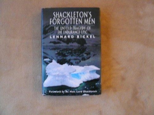 Shackleton's Forgotten Men. The Untold Story of the 'Endurance' Epic. Foreword By Rt. Hon. Lord S...