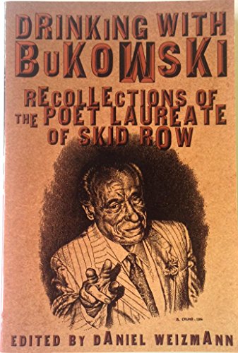 Stock image for Drinking With Bukowski: Recollections of the Poet Laureate of Skid Row for sale by Books of the Smoky Mountains