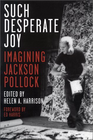 Stock image for Such Desperate Joy: Imagining Jackson Pollack for sale by Bookmans