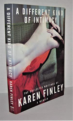 Beispielbild fr Different Kind of Intimacy : Collected Writings of Karen Finley zum Verkauf von Better World Books