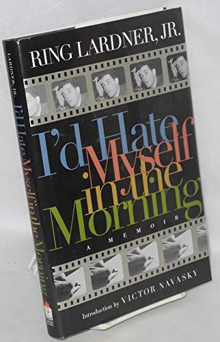 Imagen de archivo de I'd Hate Myself in the Morning A Memoir a la venta por Willis Monie-Books, ABAA