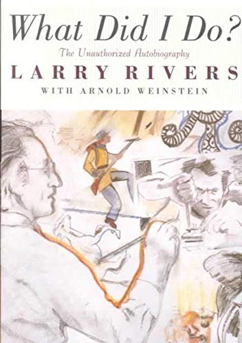 Imagen de archivo de What Did I Do?: The Unauthorized Autobiography of Larry Rivers a la venta por ThriftBooks-Atlanta