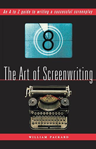 9781560253228: The Art of Screenwriting: Story, Script, Markets: An A to Z Guide to Writing a Successful Screenplay
