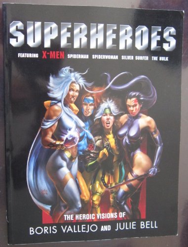 Stock image for Superheroes: The Heroic Visions of Boris Vallejo and Julie Bell- Featuring X-Men, Spiderman, Spiderwoman, Silver Surfer, The Hulk for sale by SecondSale