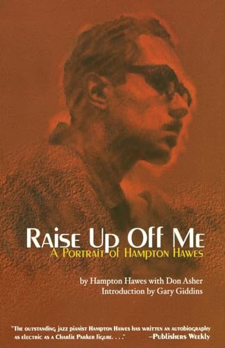 Stock image for Raise Up Off Me: A Portrait of Hampton Hawes for sale by BooksRun