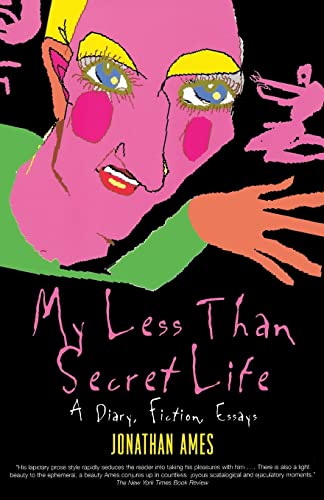 Beispielbild fr My Less Than Secret Life: A Diary, Fiction, Essays zum Verkauf von More Than Words