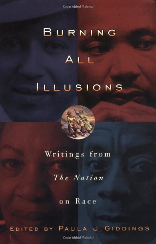 Beispielbild fr Burning All Illusions : Writings from "The Nation" on Race zum Verkauf von Better World Books