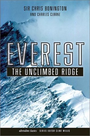 Everest: The Unclimbed Ridge (Adrenaline Classics) (9781560253907) by Bonington, Sir Chris; Clarke, Charles