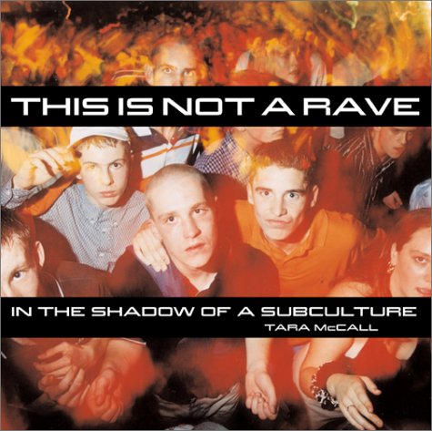 Stock image for This Is Not a Rave : In the Shadow of a Subculture for sale by Better World Books