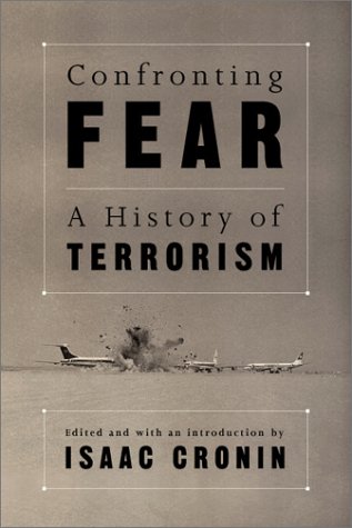 Beispielbild fr Confronting Fear : A History of Terrorism zum Verkauf von Better World Books