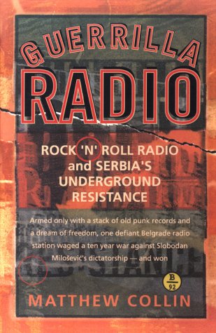 Stock image for Guerrilla Radio: Rock 'N' Roll Radio and Serbia's Underground Resistance (Nation Books) for sale by Front Cover Books