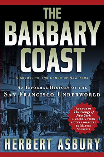 Beispielbild fr The Barbary Coast: An Informal History of the San Francisco Underworld zum Verkauf von ZBK Books