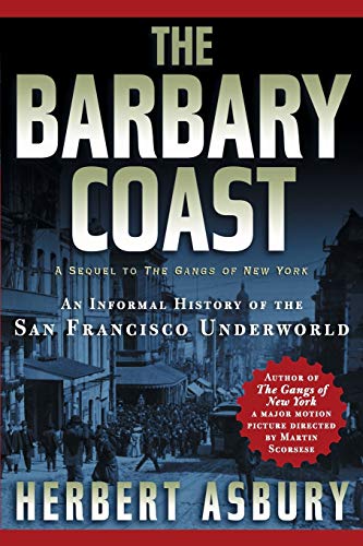 Imagen de archivo de The Barbary Coast: An Informal History of the San Francisco Underworld a la venta por ZBK Books