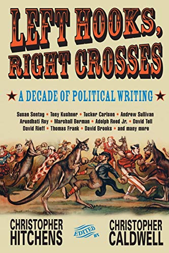 Stock image for Left Hooks, Right Crosses: A Decade of Political Writing for sale by Hourglass Books