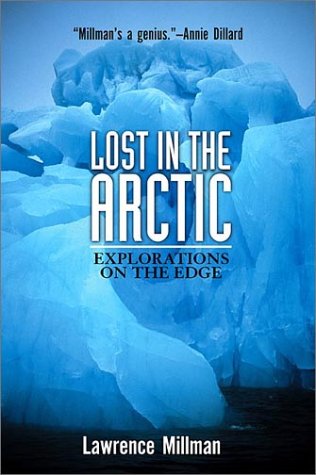 Lost in the Arctic: Explorations on the Edge (Adrenaline Classics) - Millman, Lawrence