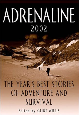Beispielbild fr Adrenaline 2002: The Year's Best Stories of Adventure and Survival zum Verkauf von Your Online Bookstore