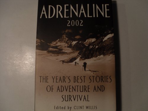 Stock image for Adrenaline 2002 : The Year's Best Stories of Adventure and Survival for sale by Better World Books
