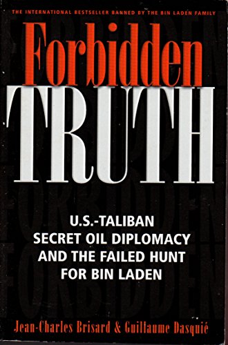 Imagen de archivo de Forbidden Truth: U.S.-Taliban Secret Oil Diplomacy, Saudi Arabia and the Failed Search for bin Laden a la venta por SecondSale