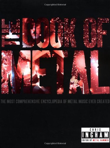 Beispielbild fr The Book of Metal: The Most Comprehensive Encyclopedia of Metal Music Ever Created zum Verkauf von WorldofBooks