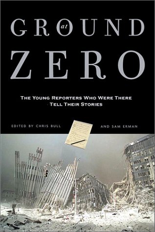 Imagen de archivo de At Ground Zero: 25 Stories from Young Reporters Who Were There a la venta por Wonder Book