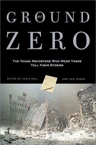 Stock image for At Ground Zero: 25 Stories from Young Reporters Who Were There for sale by Wonder Book
