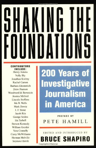 Stock image for Shaking the Foundations : 200 Years of Investigative Journalism in America for sale by Better World Books