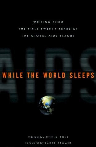 Beispielbild fr While the World Sleeps : Writing from the First Twenty Years of the Global AIDS Plague zum Verkauf von Better World Books