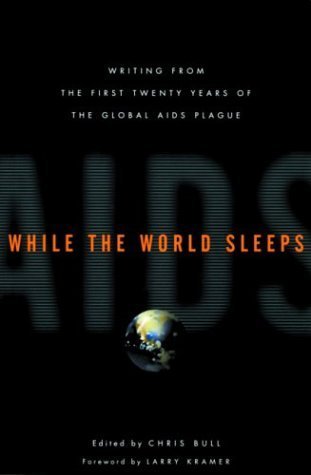 Stock image for While the World Sleeps : Writing from the First Twenty Years of the Global AIDS Plague for sale by Better World Books