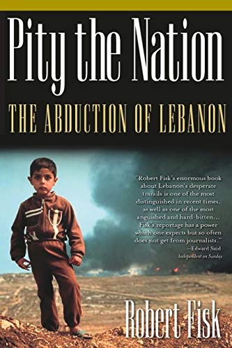Stock image for Pity the Nation: The Abduction of Lebanon (Nation Books) for sale by Half Price Books Inc.